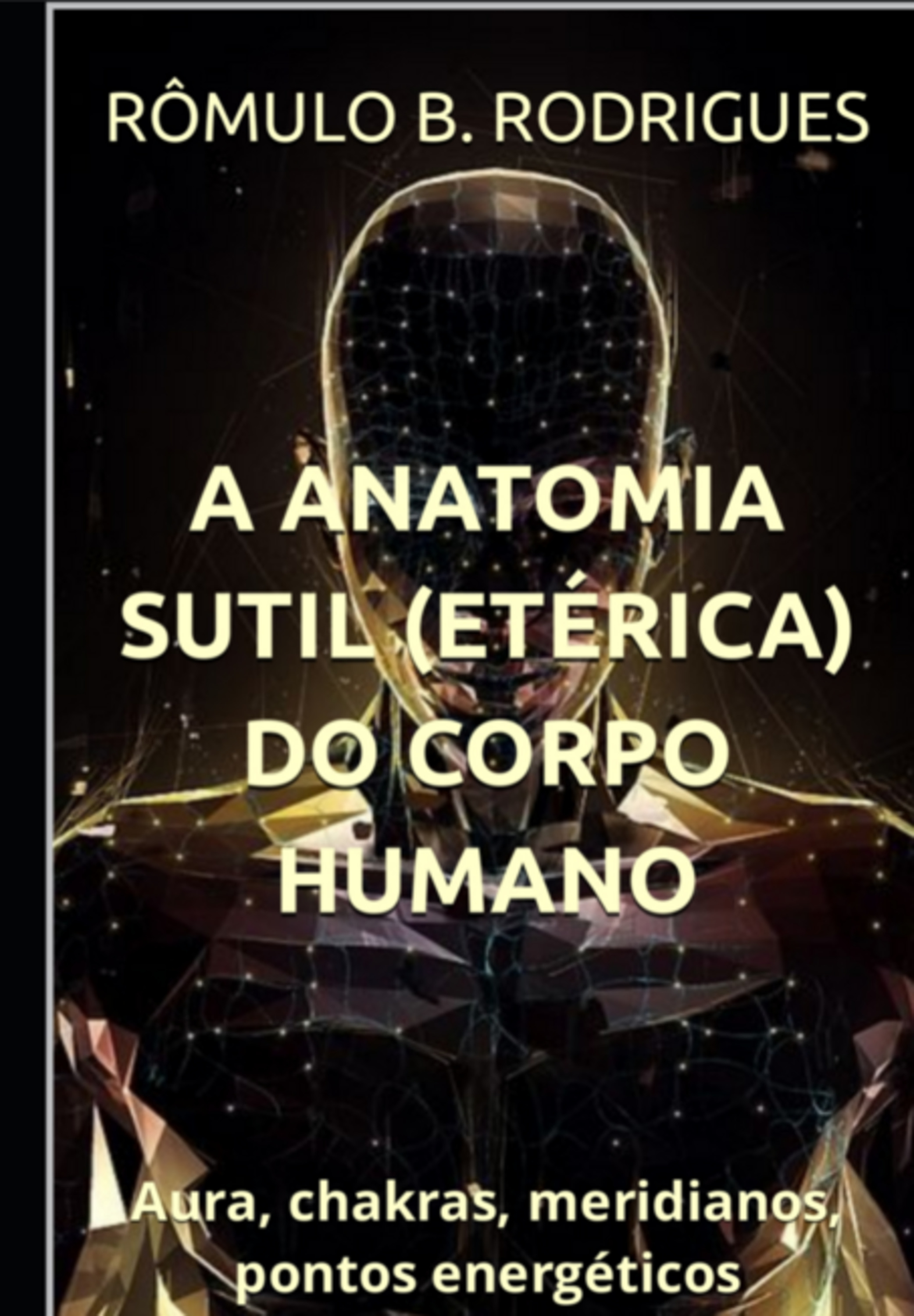 A Anatomia Sutil (etérica) Do Corpo Humano