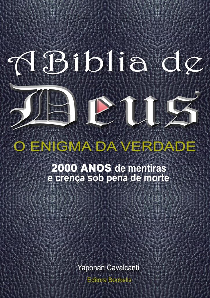 A Bíblia de Deus o Enigma da Verdade