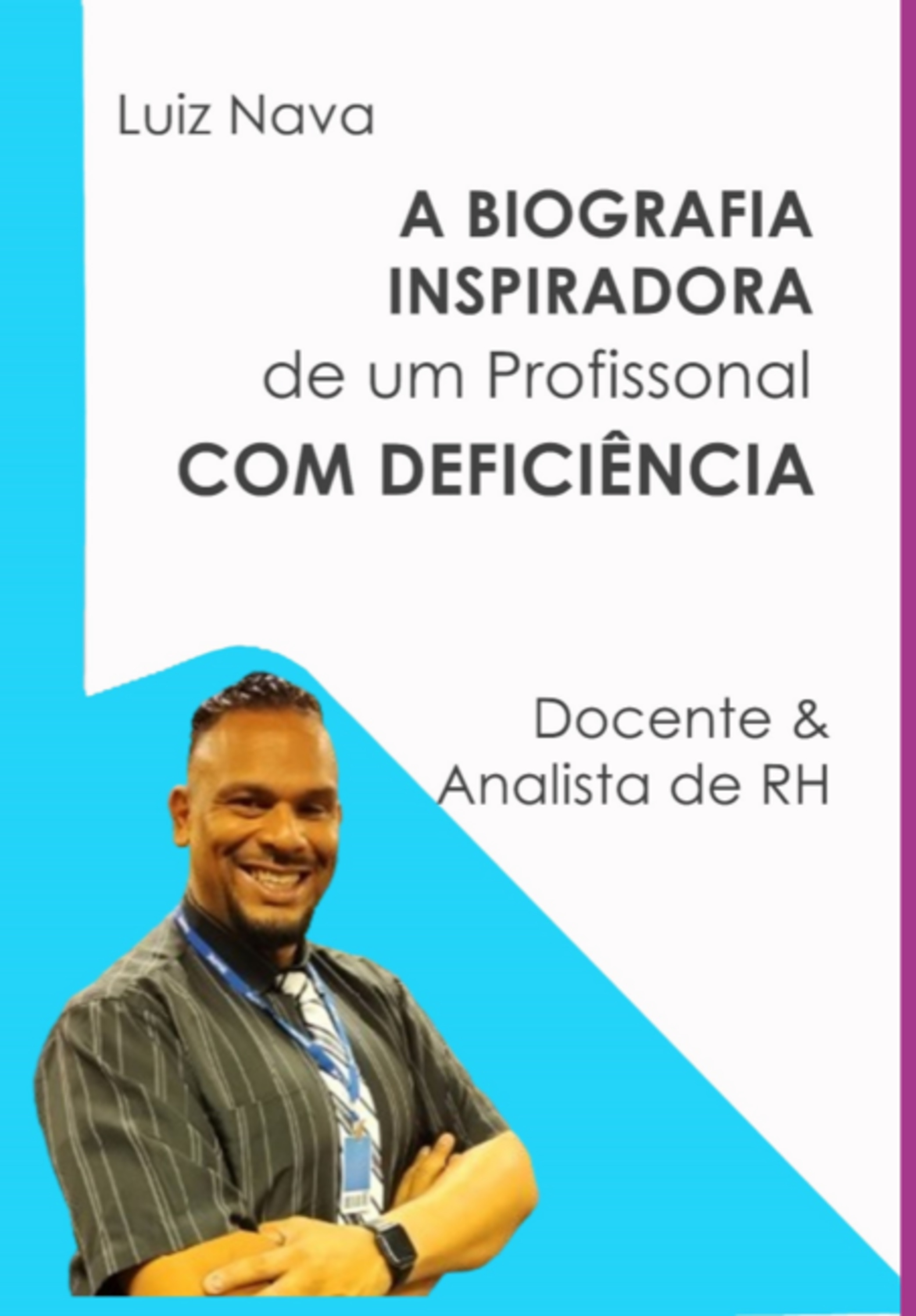 A Biografia Inspiradora De Um Profissional Com Deficiência