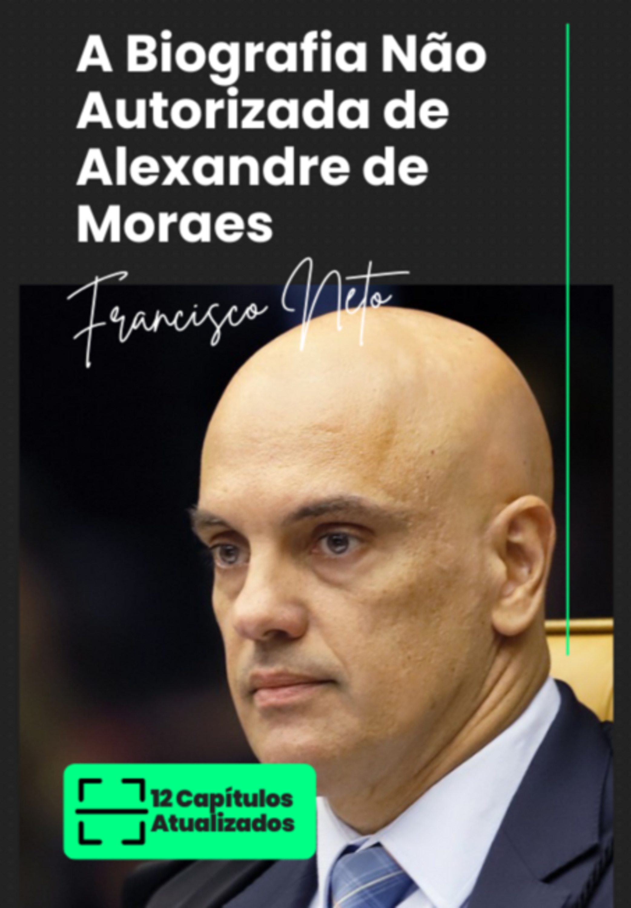 A Biografia Não Autorizada De Alexandre De Moraes