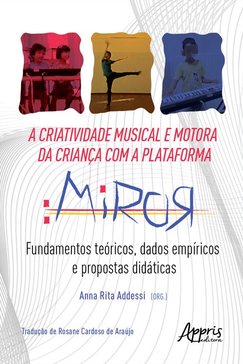 A Criatividade Musical e Motora da Criança com a Plataforma Miror: Fundamentos Teóricos, Dados Empíricos e Propostas Didáticas