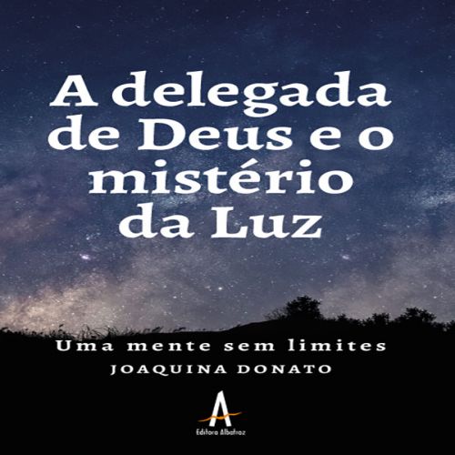 A delegada de Deus e o mistério da Luz - Uma mente sem limites