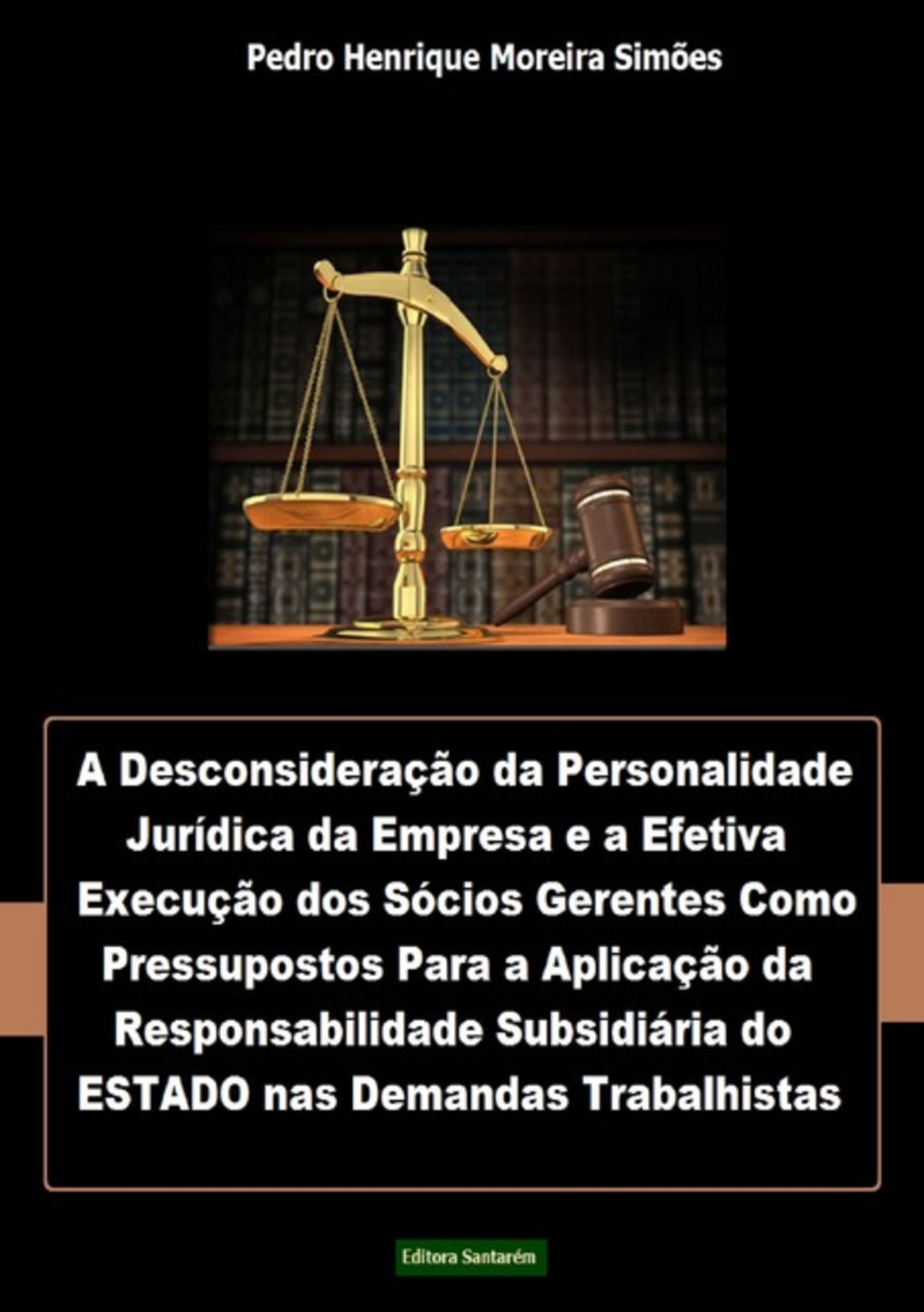 A Desconsideração Da Personalidade Jurídica Da Empresa E A Efetiva Execução Dos Sócios Gerentes, Como Pressupostos Para A Aplicação Da Responsabilidade Subsidiária Do Estado Nas Demandas Trabalhistas