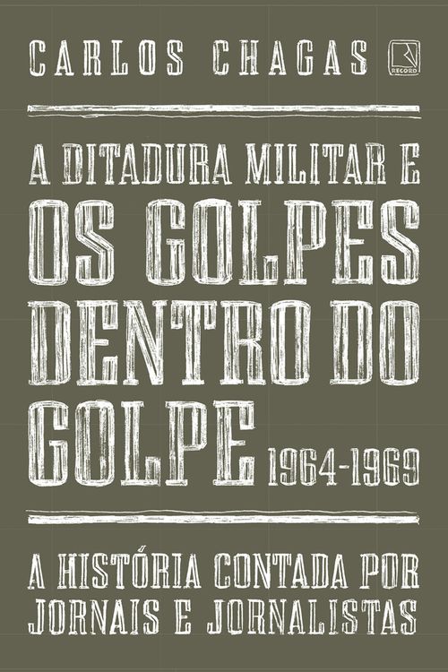 A ditadura militar e os golpes dentro do golpe: 1964-1969