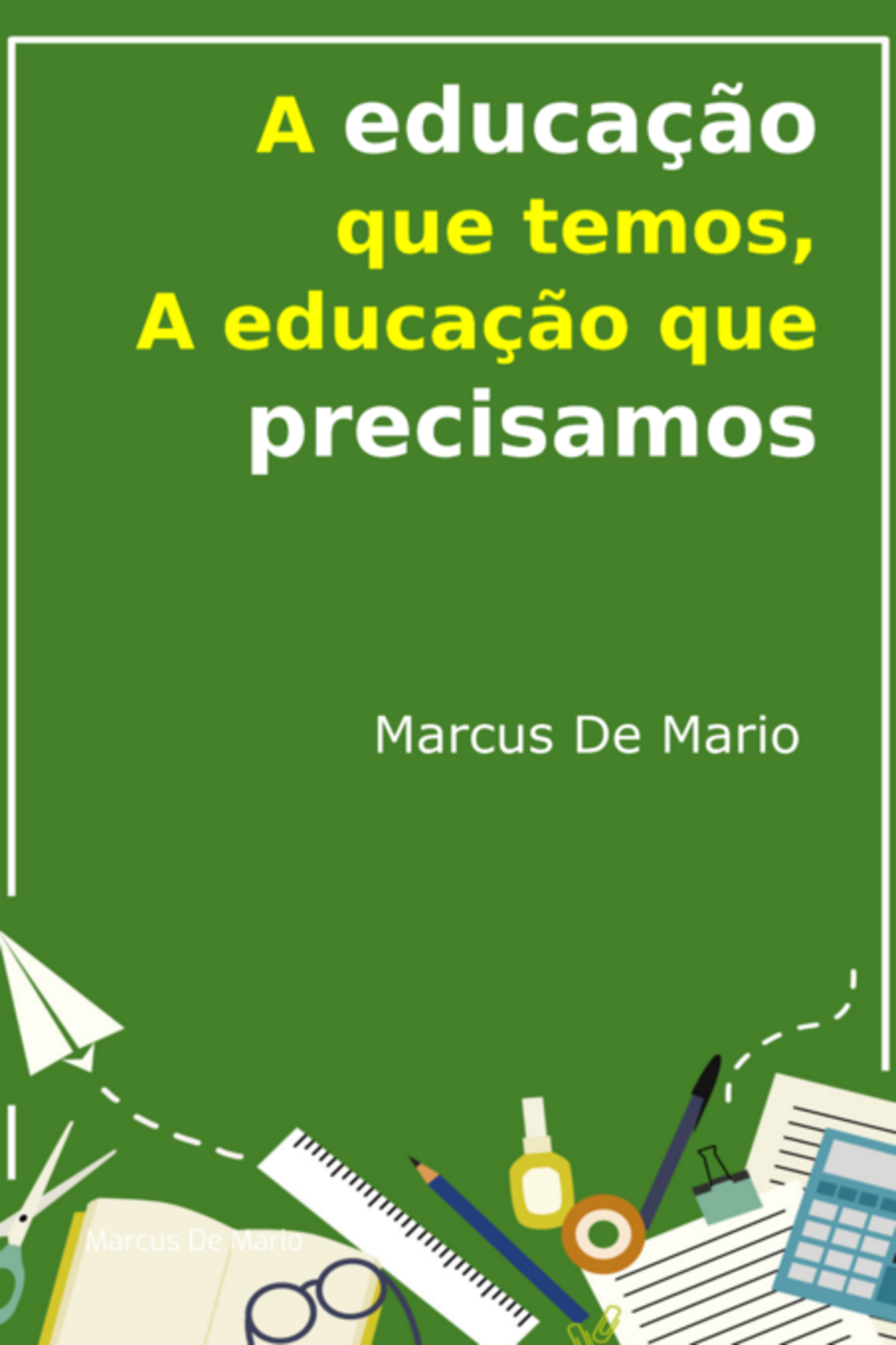 A Educação Que Temos, A Educação Que Precisamos