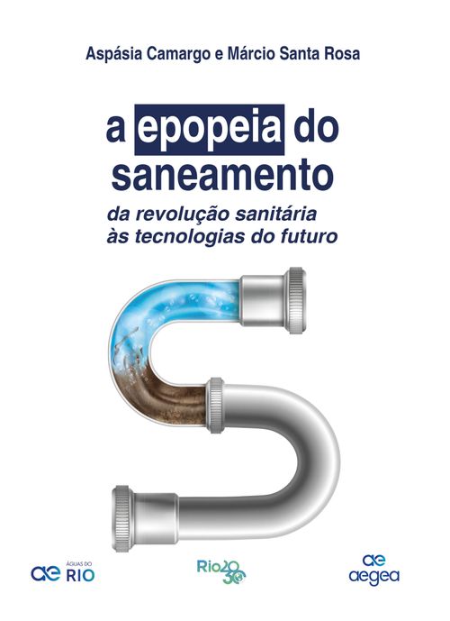 A Epopeia do Saneamento: da revolução sanitária às tecnologias do futuro