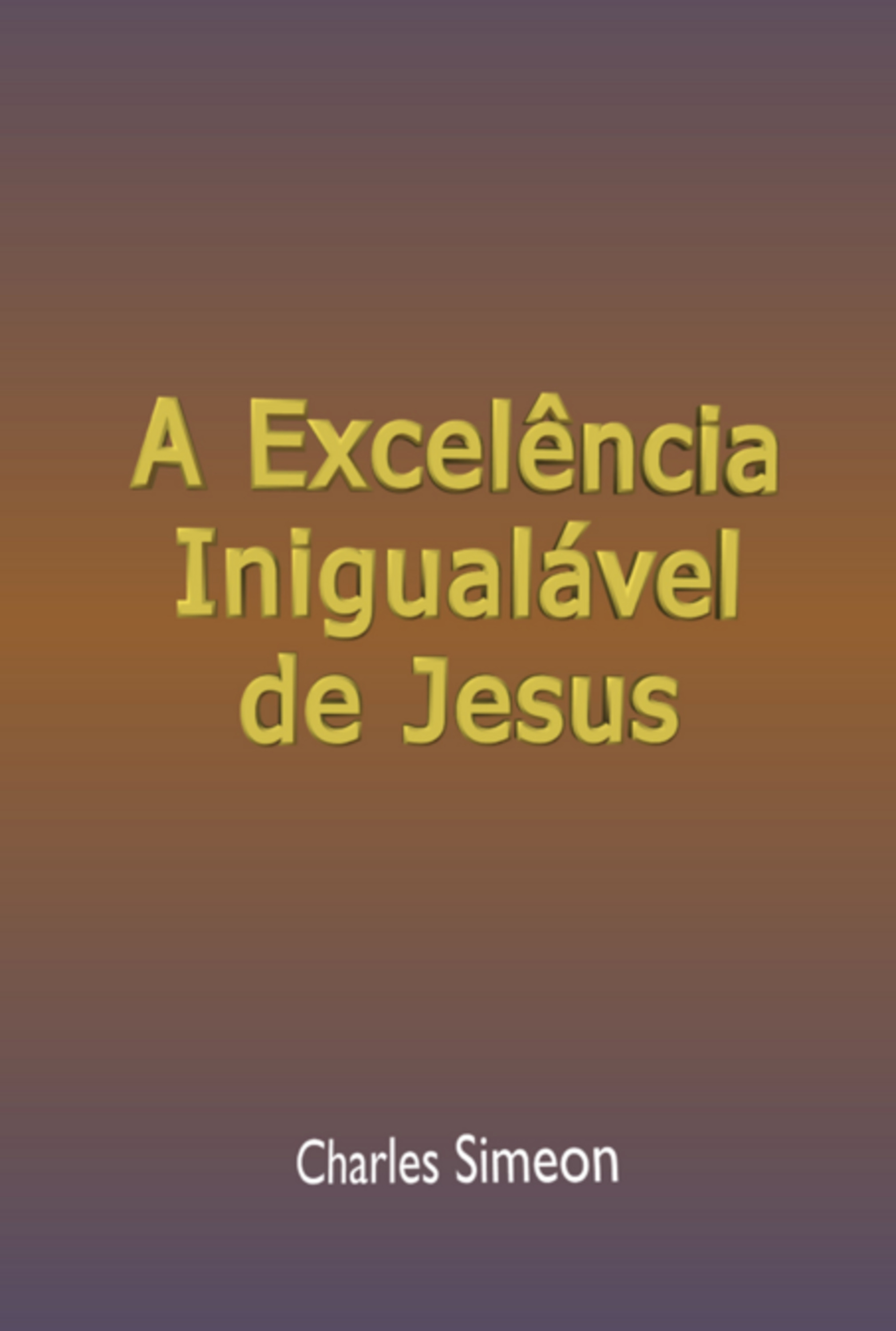 A Excelência Inigualável De Jesus