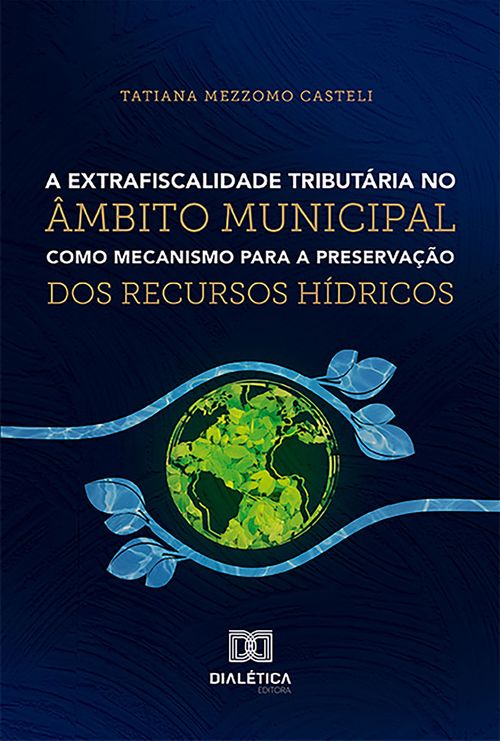 A extrafiscalidade tributária no âmbito municipal como mecanismo para a preservação dos recursos hídricos