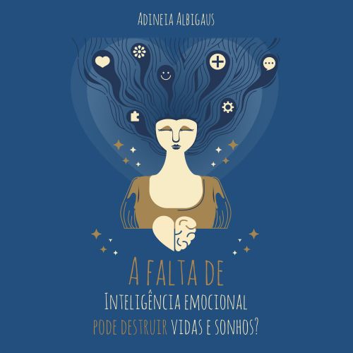 A falta de inteligência emocional pode destruir vidas e sonhos?