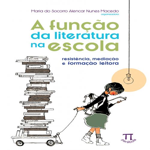 A função da literatura na escola. resistência, mediação e formação leitora