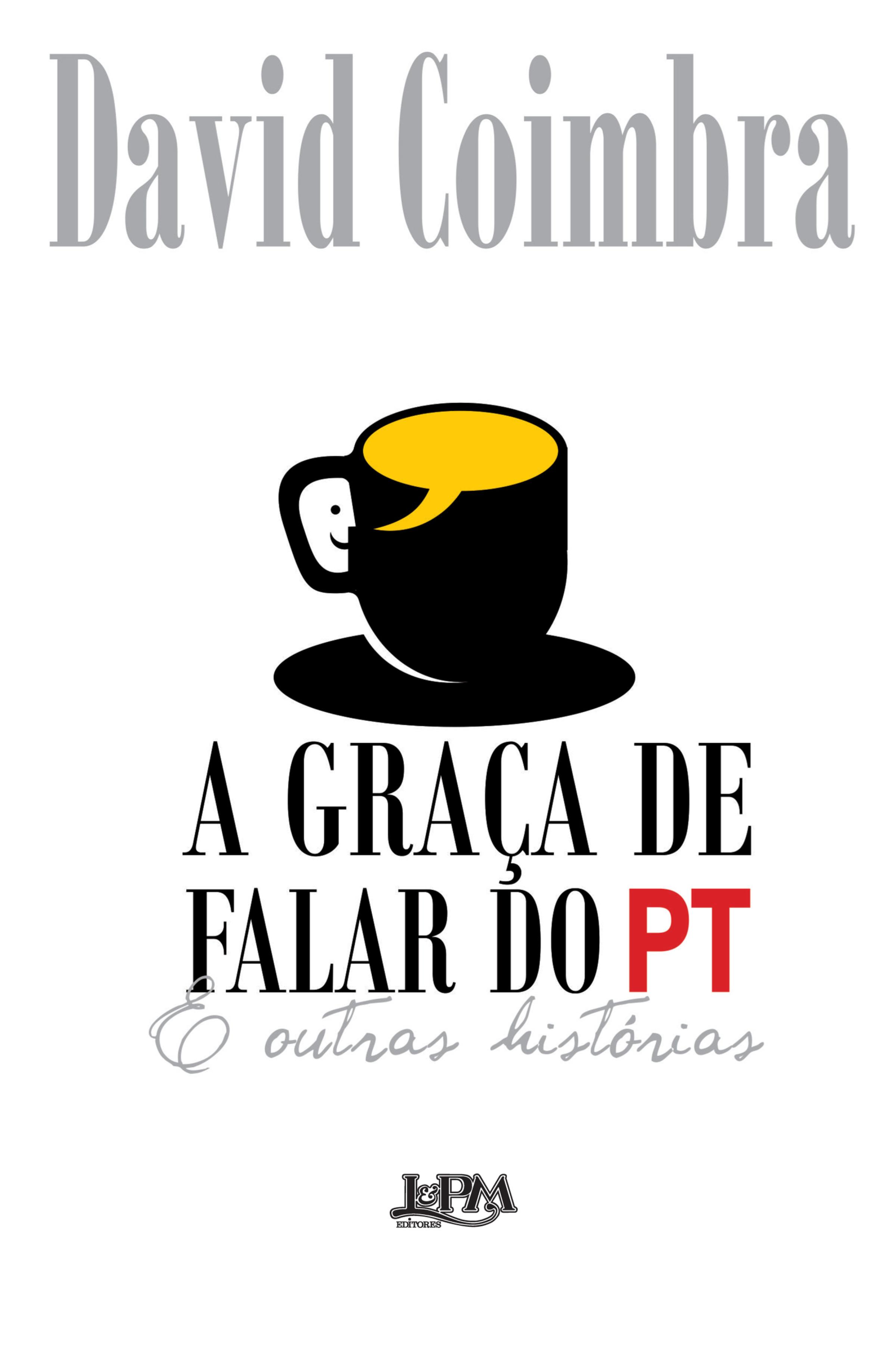 A graça de falar do PT e outras histórias