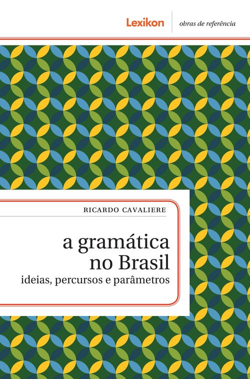 A gramática no Brasil - ideias, percursos e parâmetros