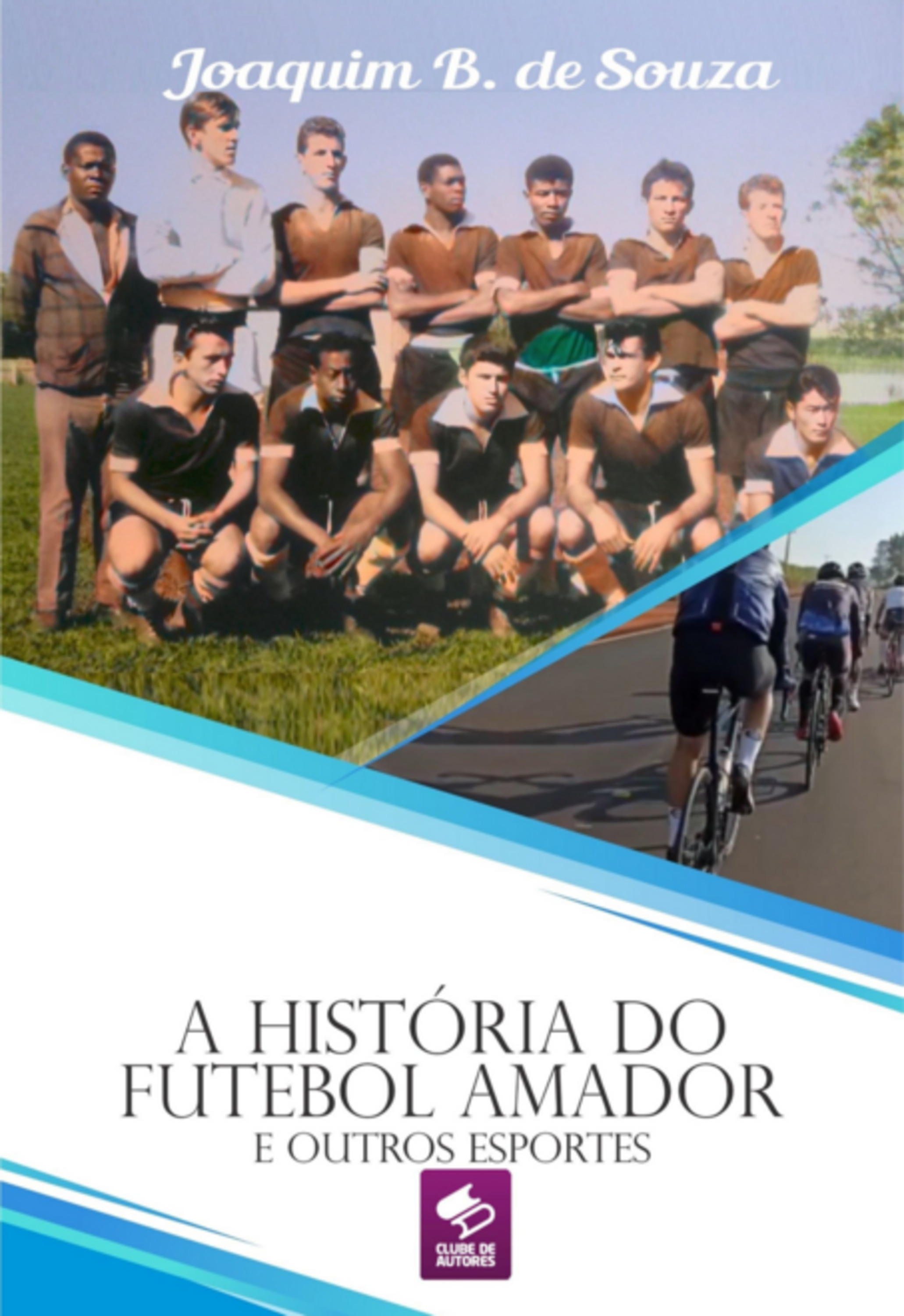 A História Do Futebol Amador E Outros Esportes