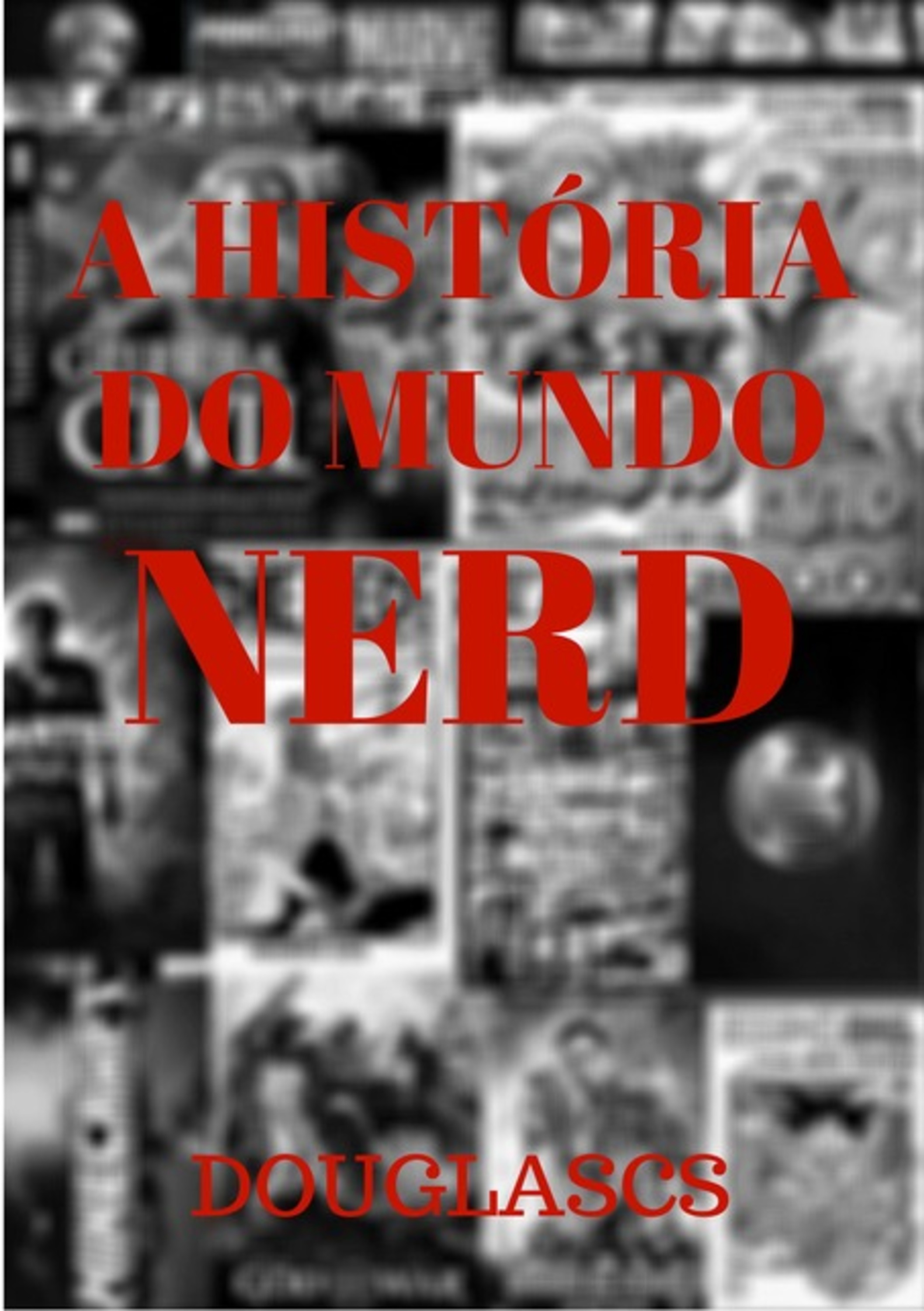 A História Do Mundo Nerd