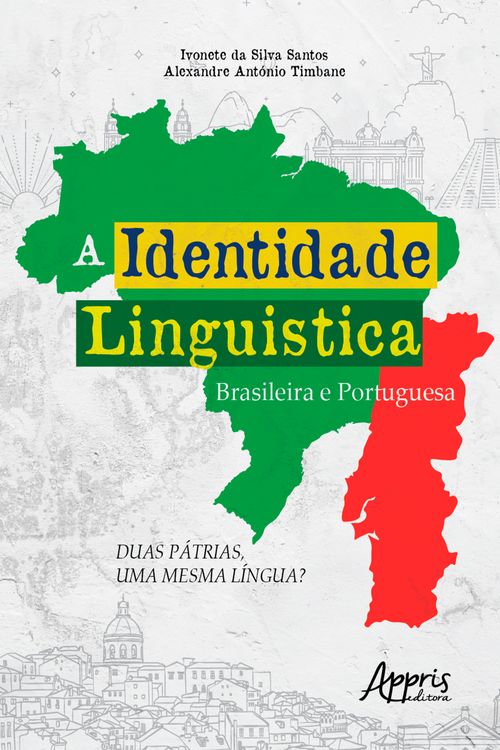 A Identidade Linguística Brasileira e Portuguesa: Duas Pátrias, uma Mesma Língua?