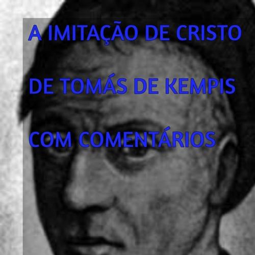 A IMITAÇÃO DE CRISTO DE TOMÁS KEMPIS COM COMENTÁRIOS