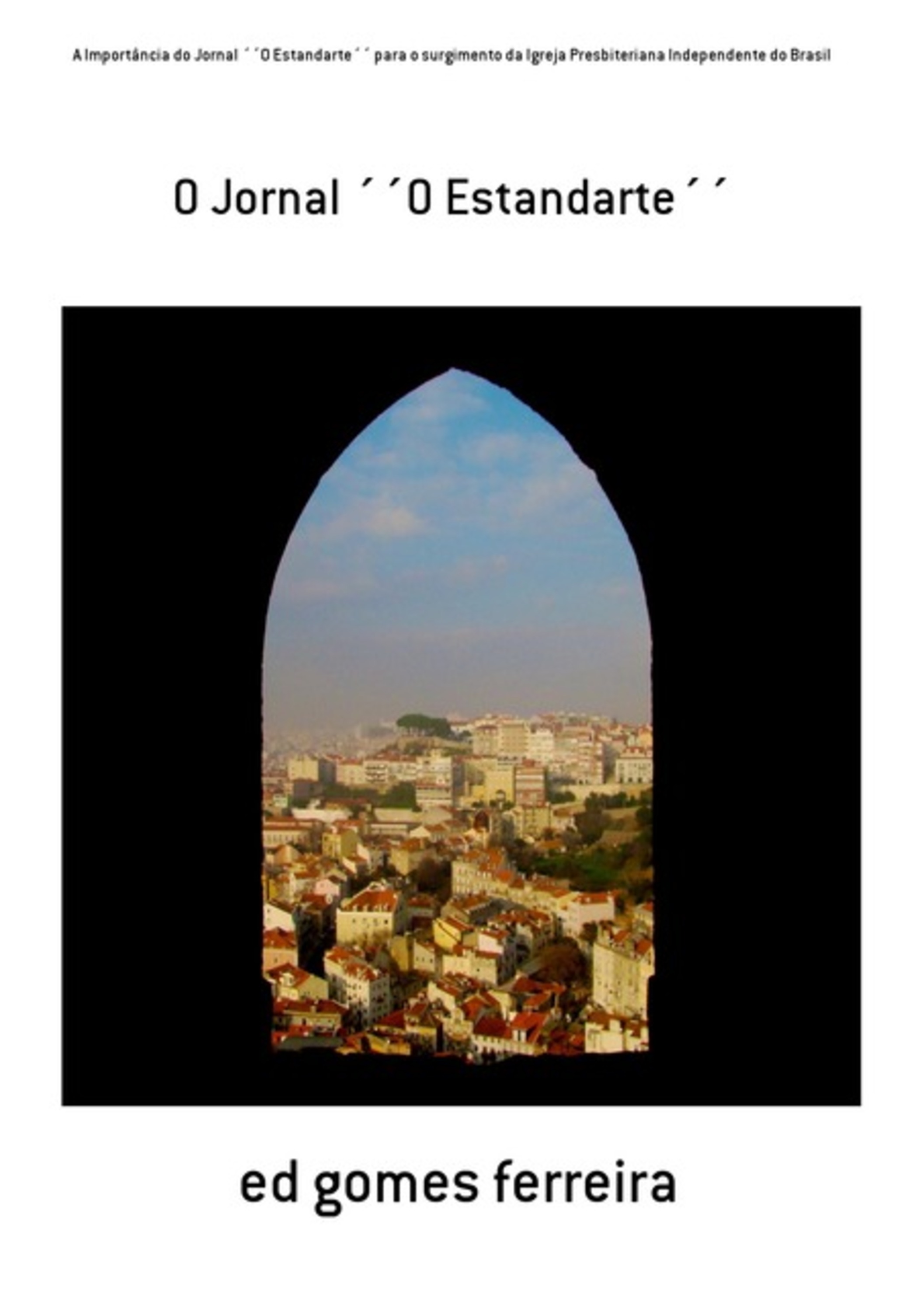 A Importância Do Jornal ´´o Estandarte´´ Para O Surgimento Da Igreja Presbiteriana Independente Do Brasil