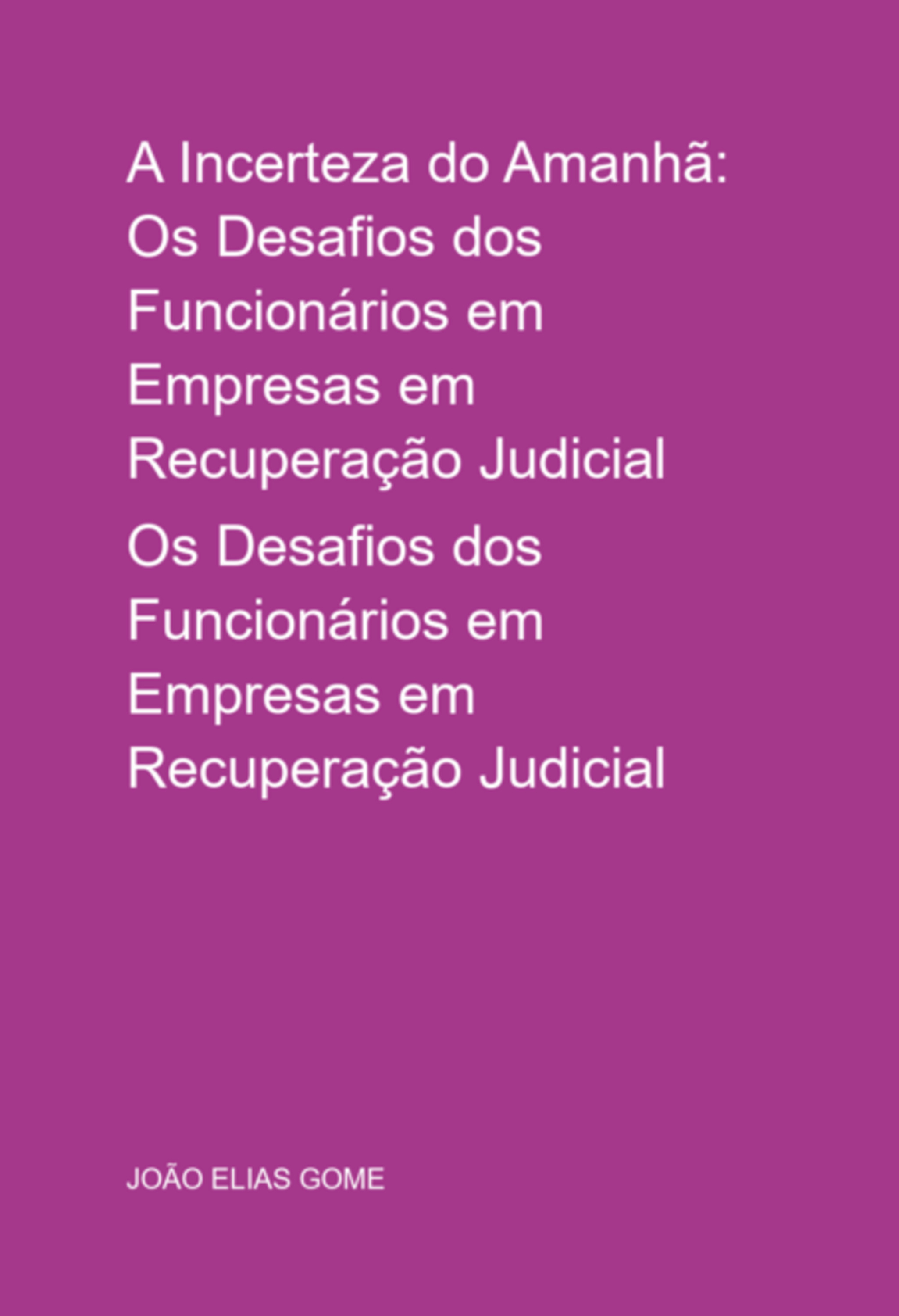 A Incerteza Do Amanhã: Os Desafios Dos Funcionários Em Empresas Em Recuperação Judicial