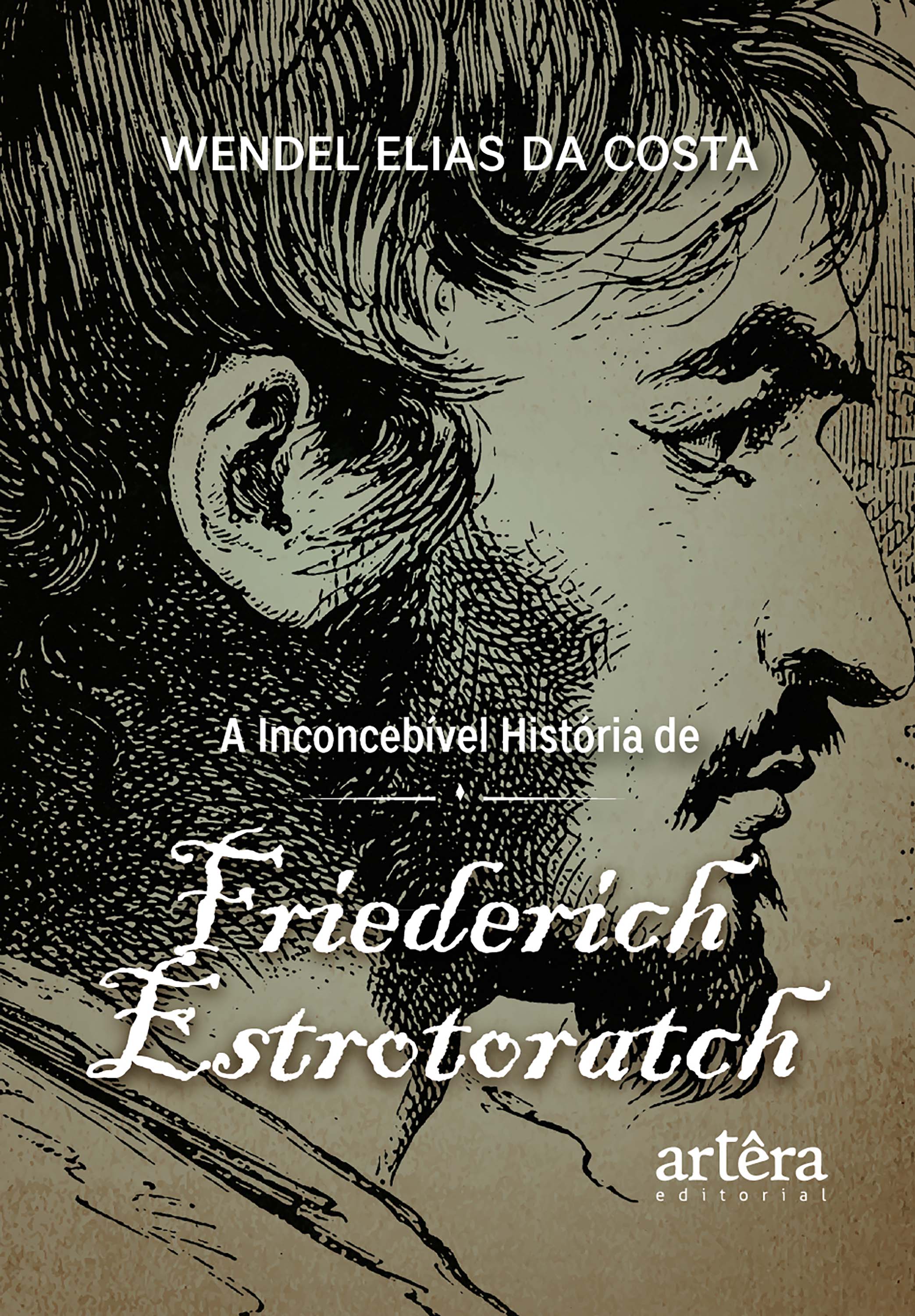  A Inconcebível História de Friederich Estrotoratch