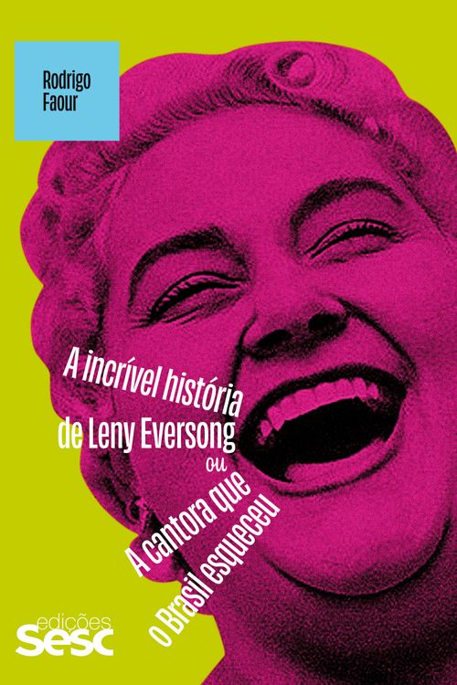 A incrível história de Leny Eversong ou A cantora que o Brasil esqueceu