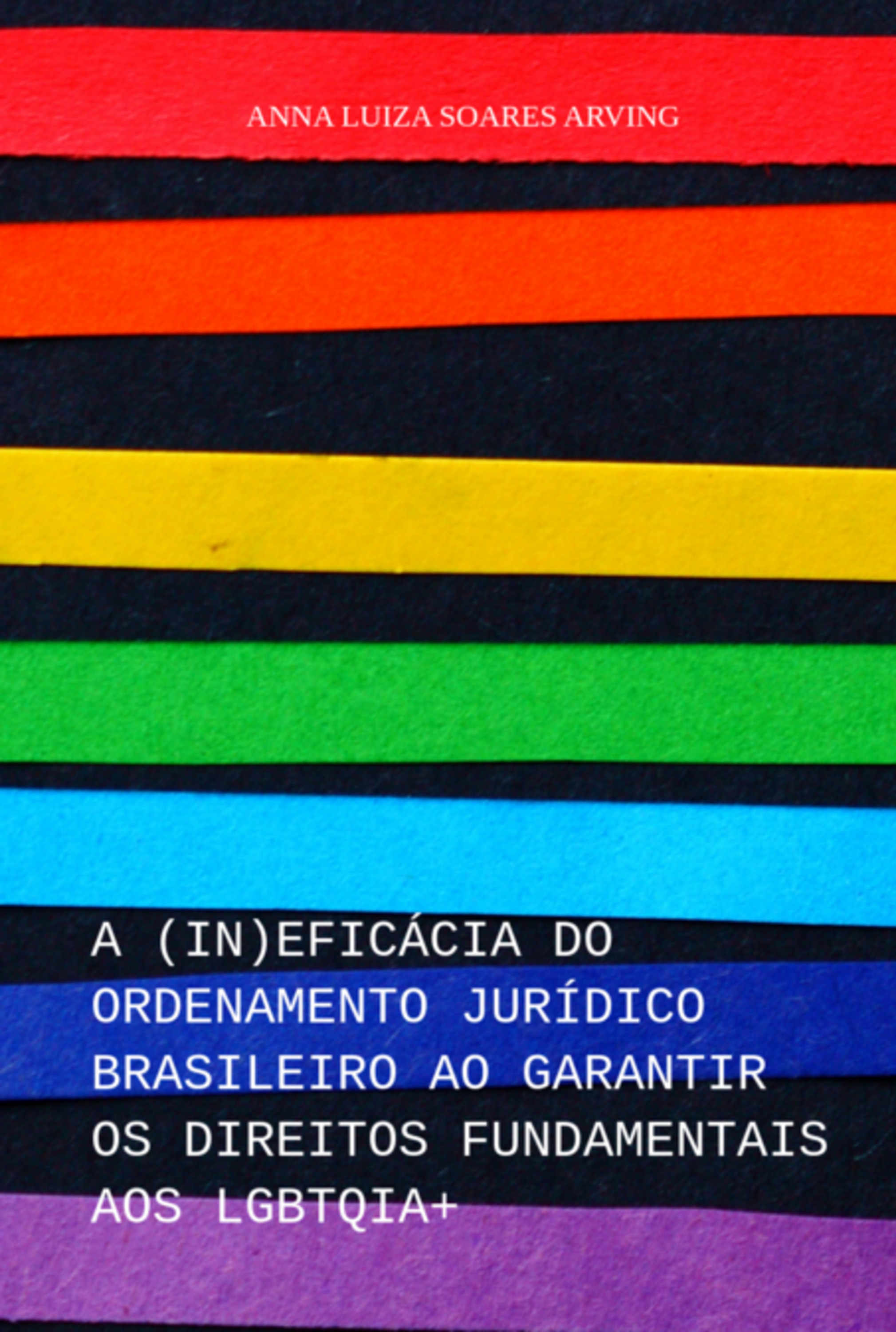 A (in)eficácia Do Ordenamento Jurídico Brasileiro Ao Garantir Os Direitos Fundamentais Aos Lgbtqia+