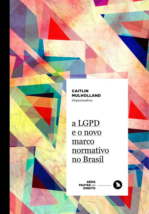 A LGPD e o novo marco normativo no Brasil