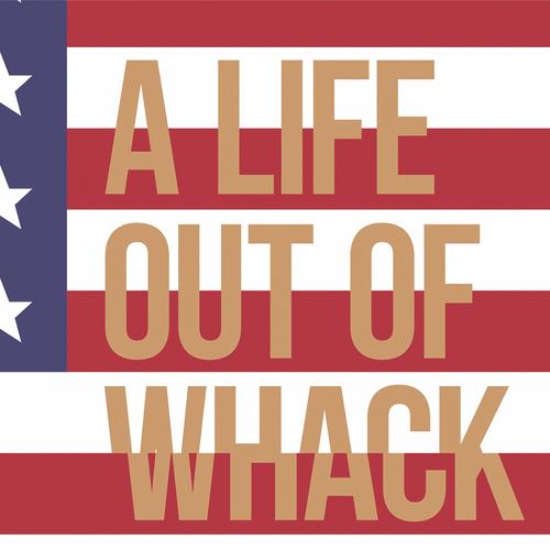 A Life Out of Whack