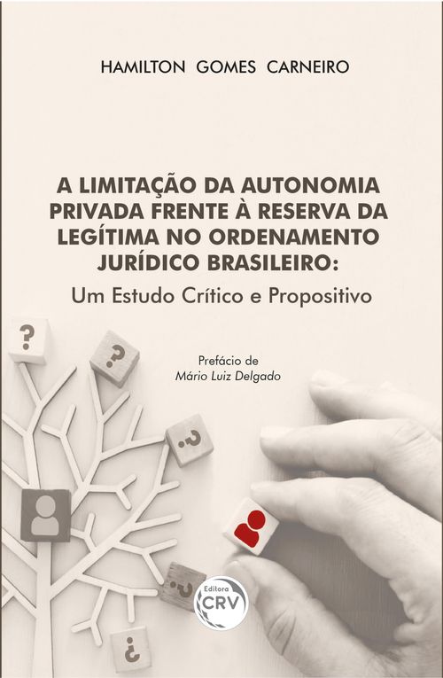 A LIMITAÇÃO DA AUTONOMIA PRIVADA FRENTE À RESERVA DA LEGÍTIMA NO ORDENAMENTO JURÍDICO BRASILEIRO