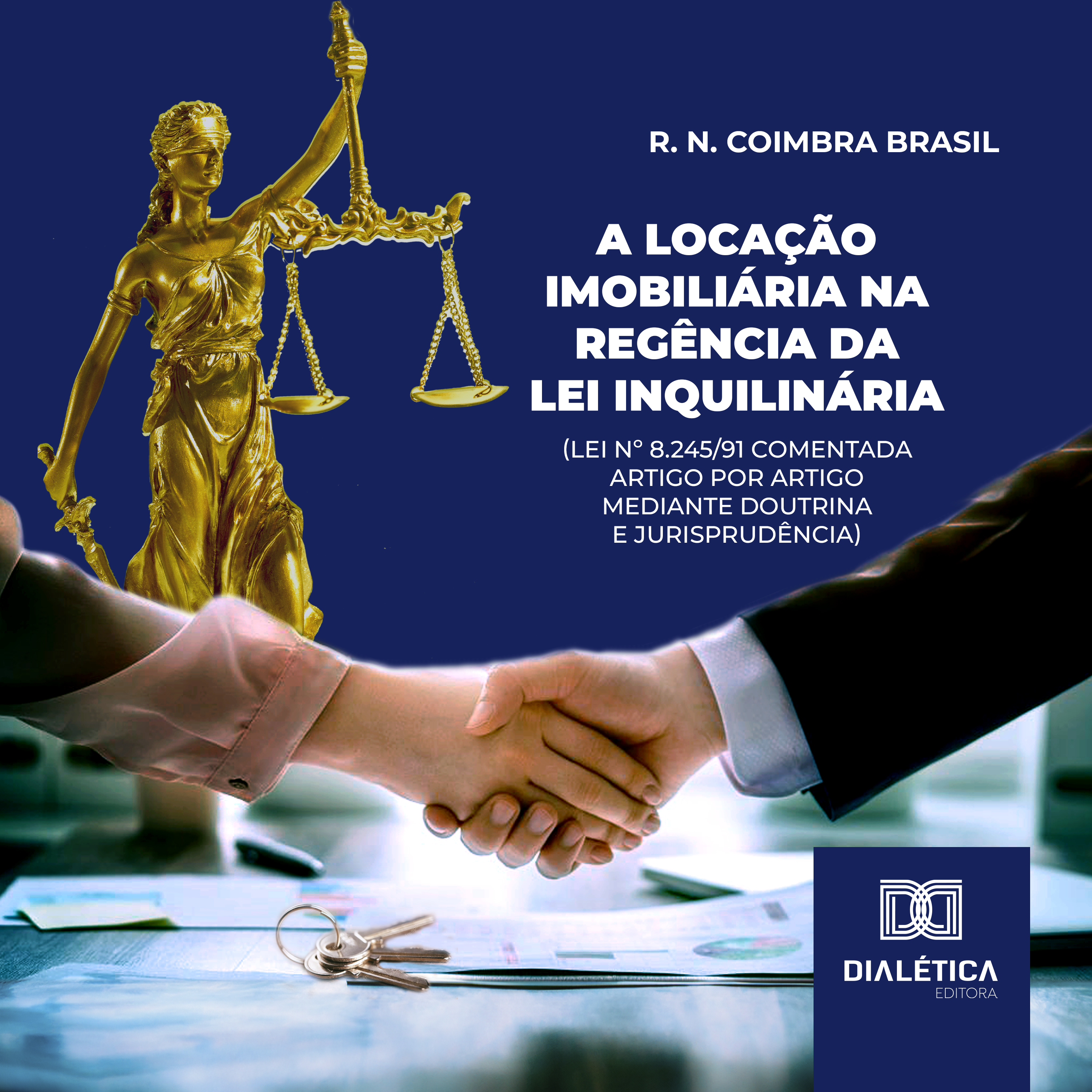 A locação imobiliária na regência da Lei Inquilinária (Lei nº 8.245/91 comentada artigo por artigo mediante doutrina e jurisprudência)