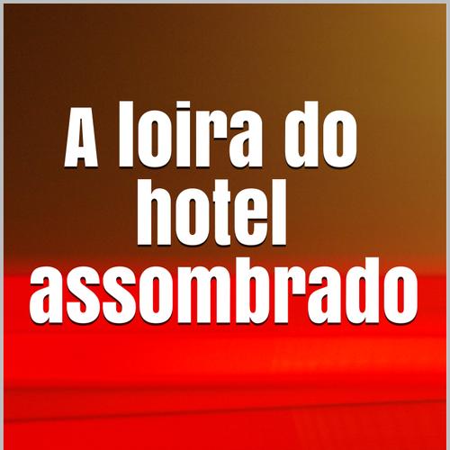 A loira do hotel assombrado 