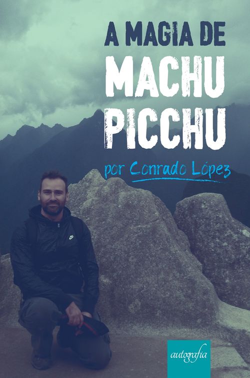 A magia de Machu Picchu por Conrado López