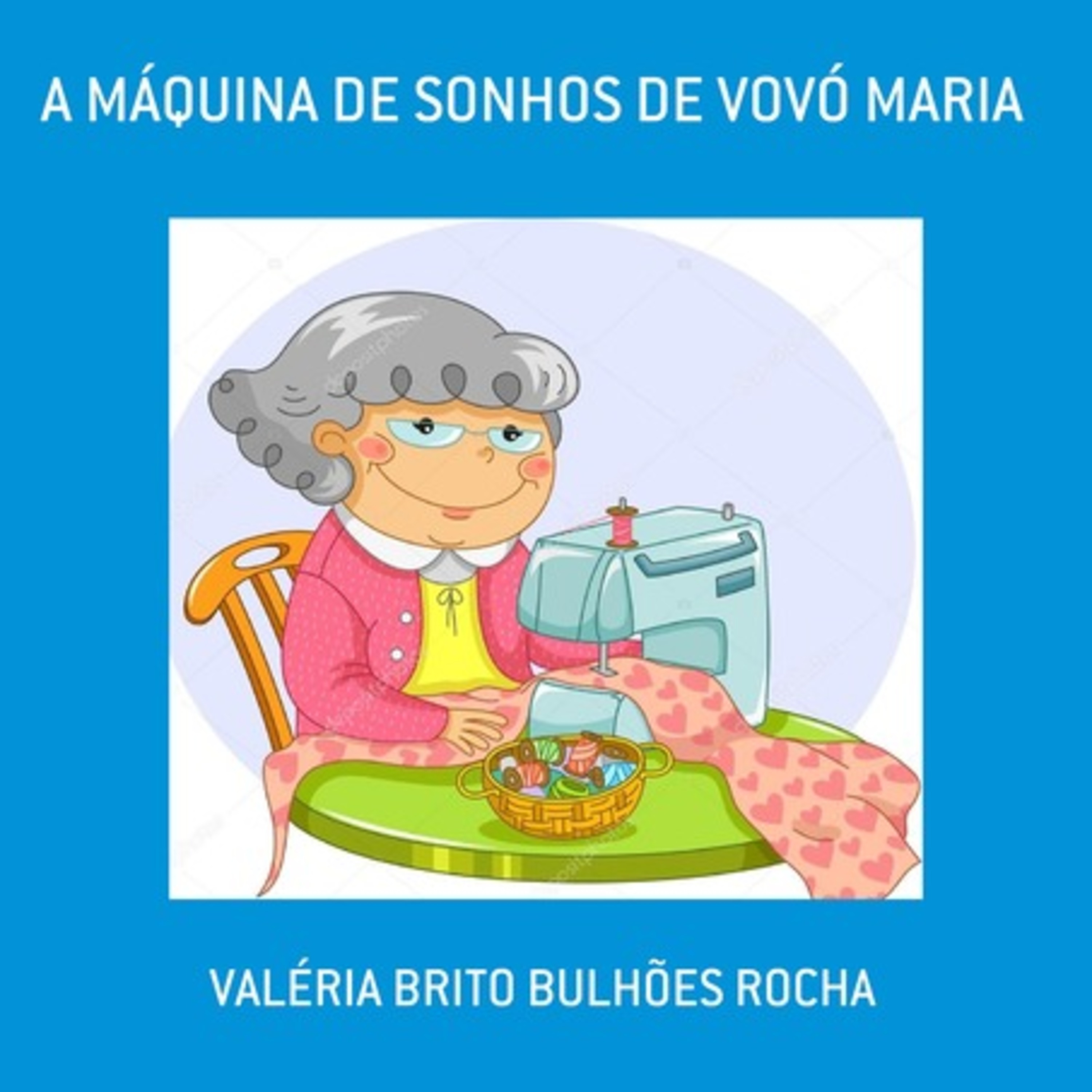 A Máquina De Sonhos De Vovó Maria