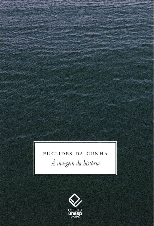 À margem da história - Euclides da Cunha