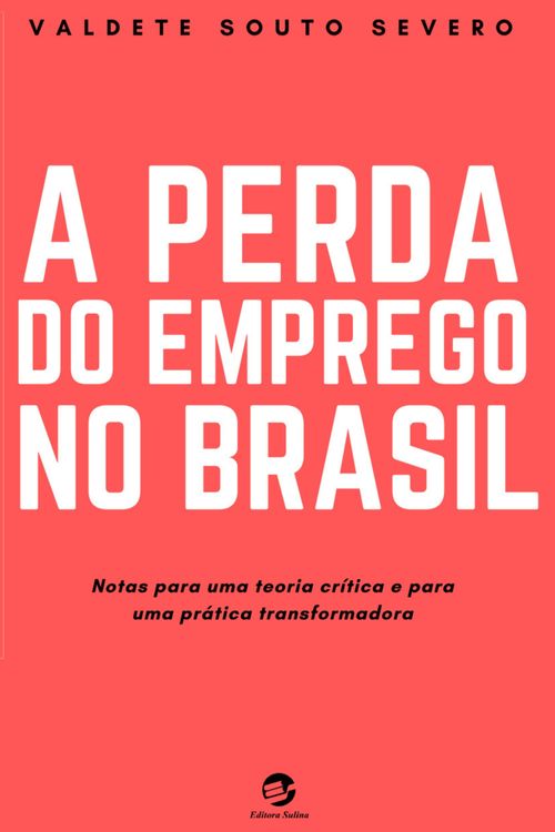 A Perda do Emprego no Brasil