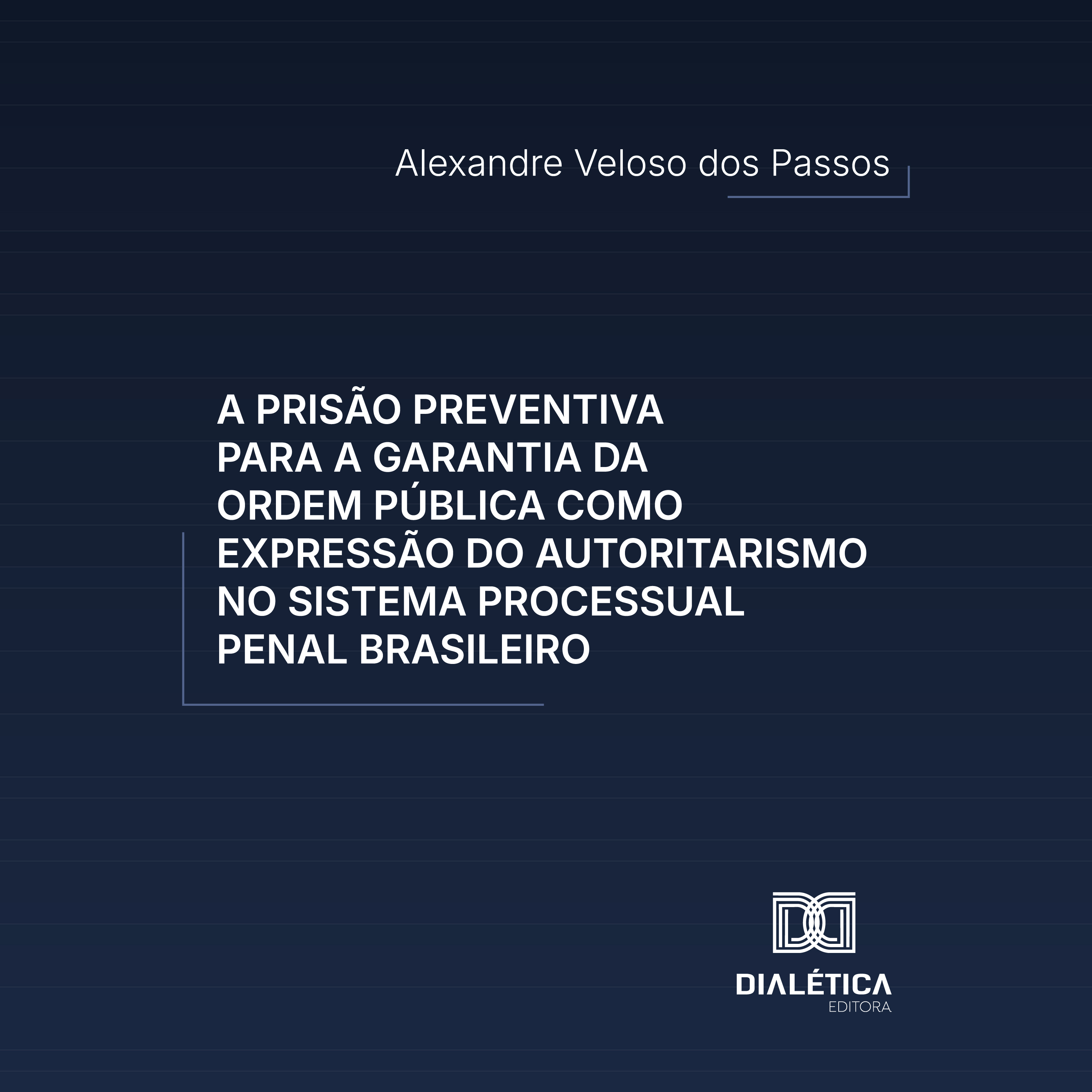 A prisão preventiva para a garantia da ordem pública como expressão do autoritarismo no sistema processual penal brasileiro