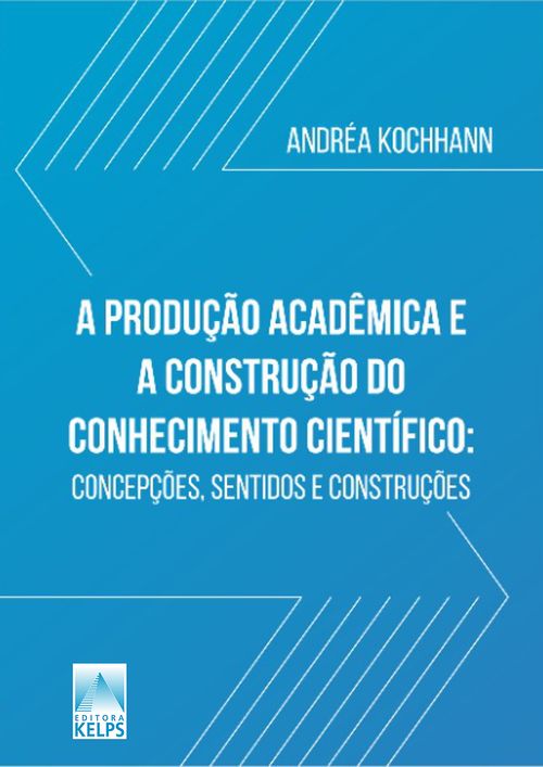 A PRODUÇÃO ACADÊMICA E A CONSTRUÇÃO DO CONHECIMENTO CIENTÍFICO: