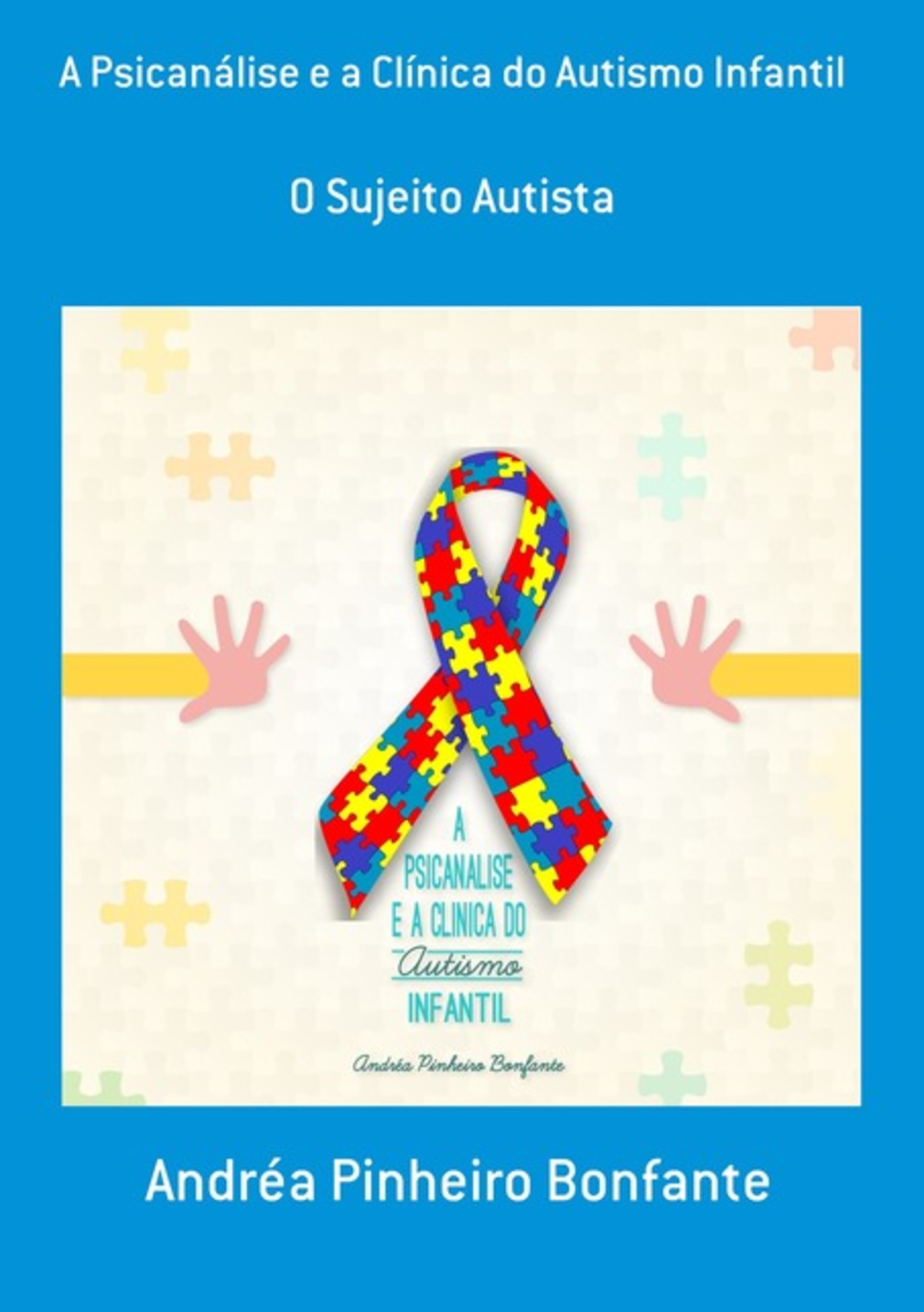 A Psicanálise E A Clínica Do Autismo Infantil