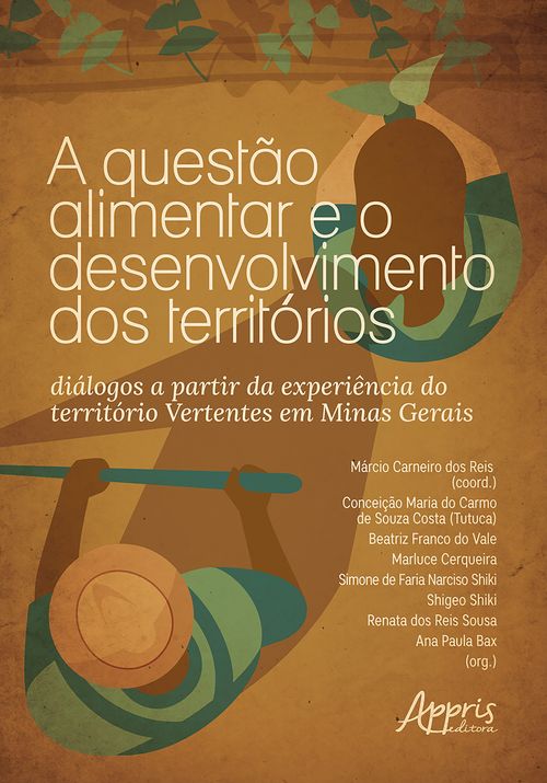 A Questão Alimentar e o Desenvolvimento dos Territórios: Diálogos a Partir da Experiência do Território Vertentes em Minas Gerais