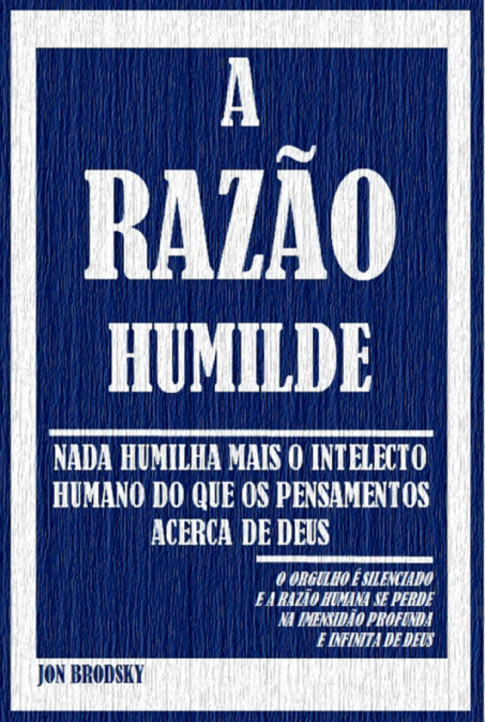 A Razão Humilde