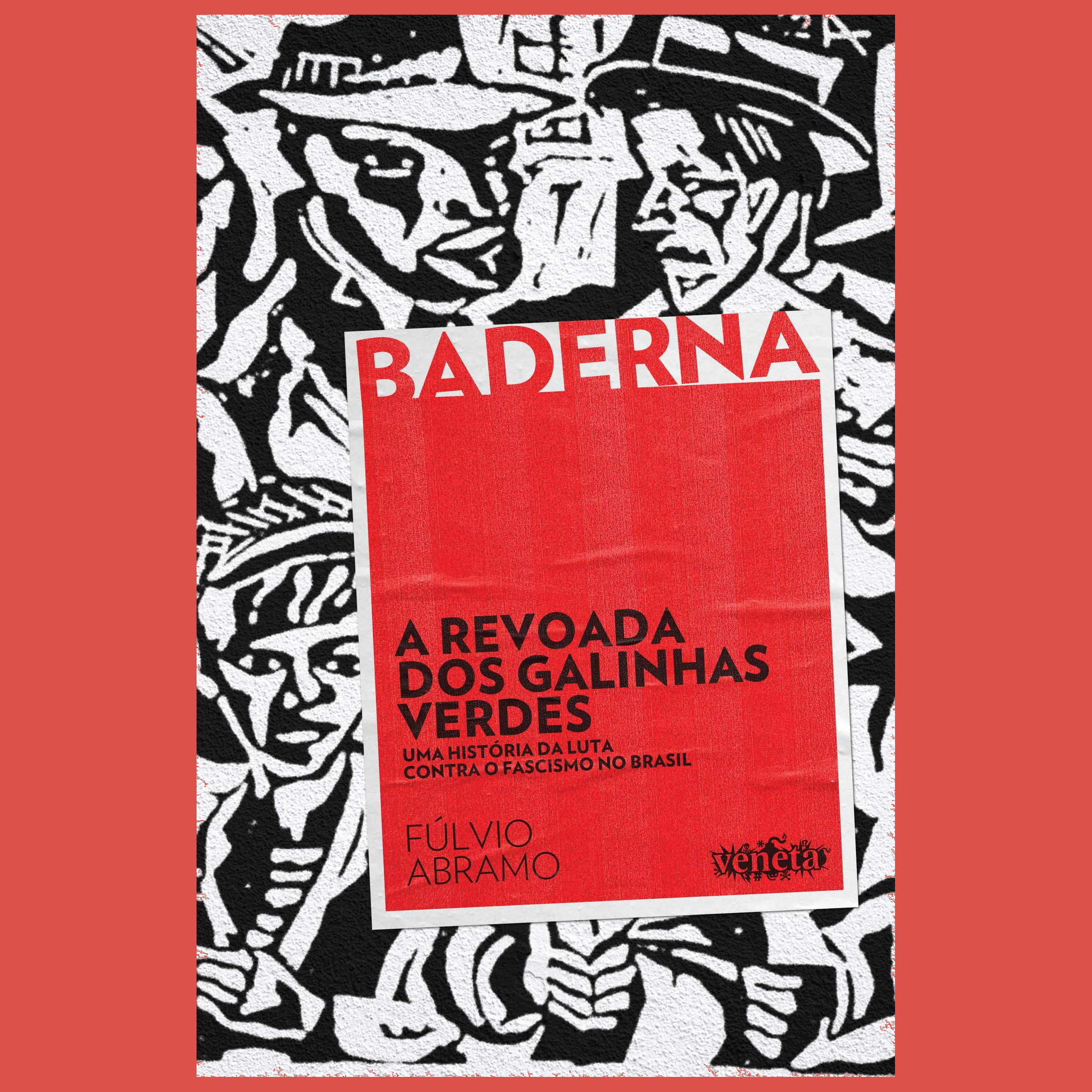 A revoada dos galinhas verdes - Uma história da luta contra o fascismo no Brasil