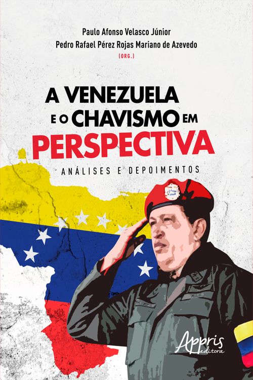 A Venezuela e o Chavismo em Perspectiva: Análises e Depoimentos