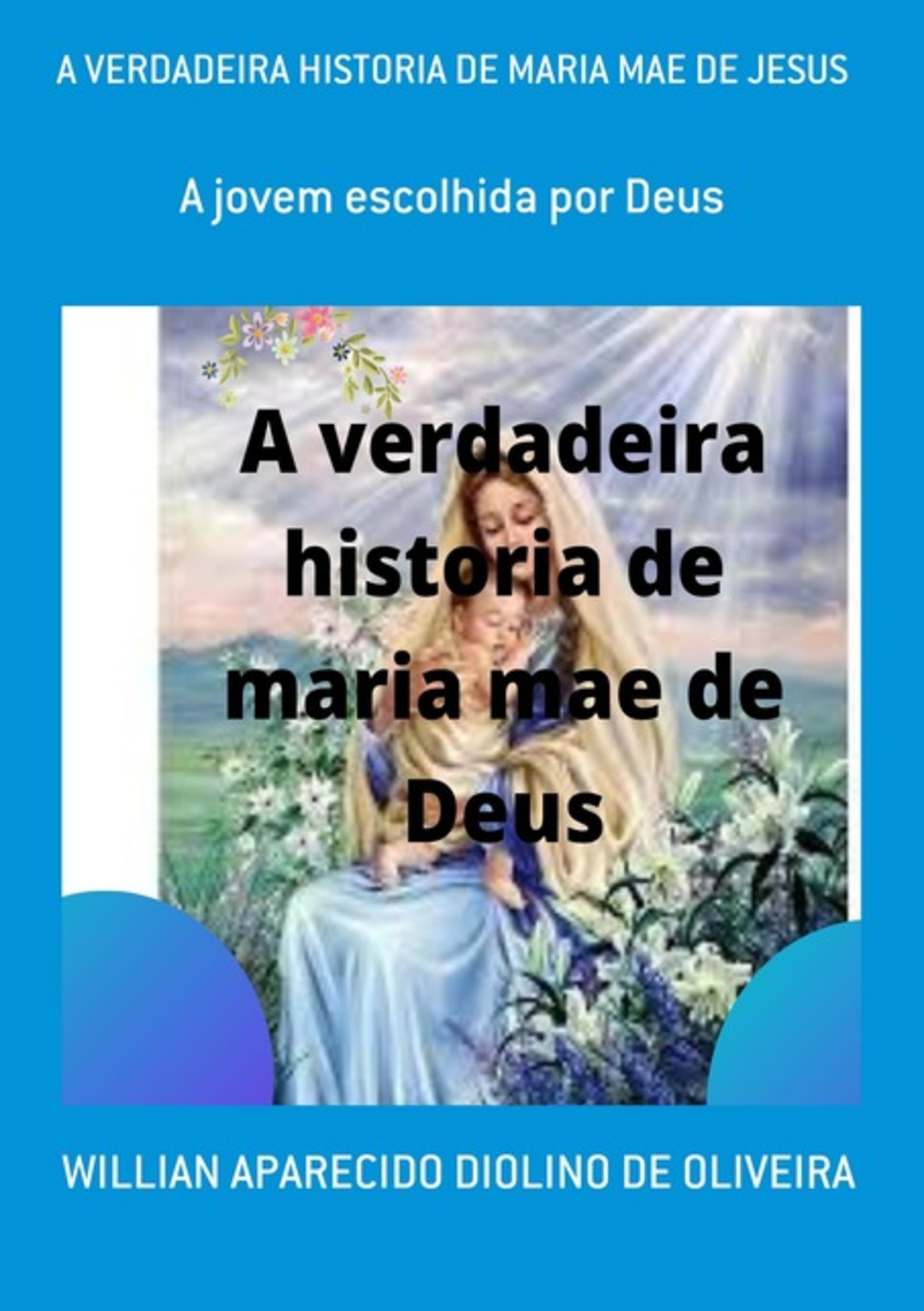 A Verdadeira Historia De Maria Mae De Jesus