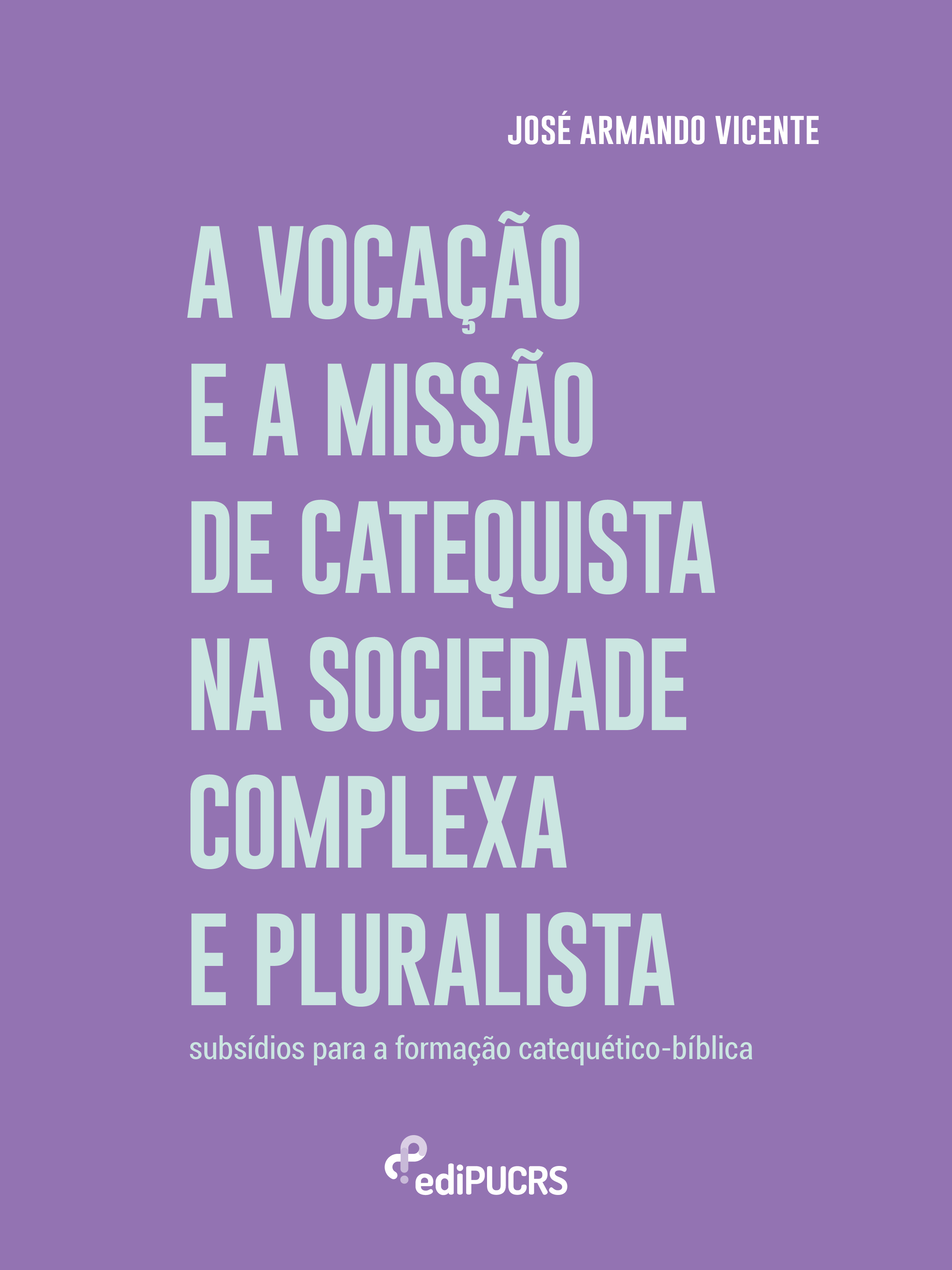 A vocação e a missão de catequista na sociedade complexa e pluralista