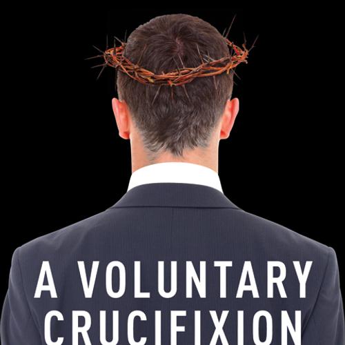 A Voluntary Crucifixion