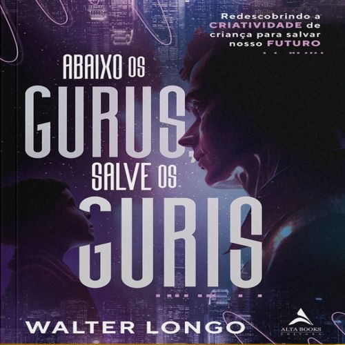 Abaixo os gurus, salve os guris