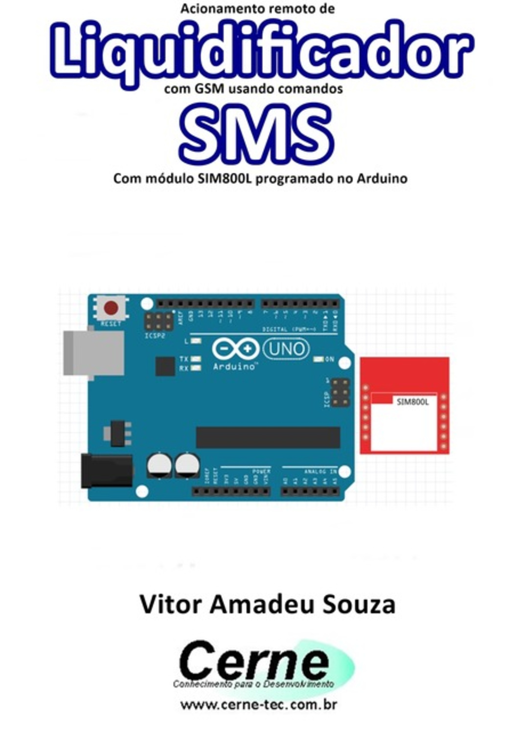 Acionamento Remoto De Liquidificador Com Gsm Usando Comandos Sms Com Módulo Sim800l Programado No Arduino