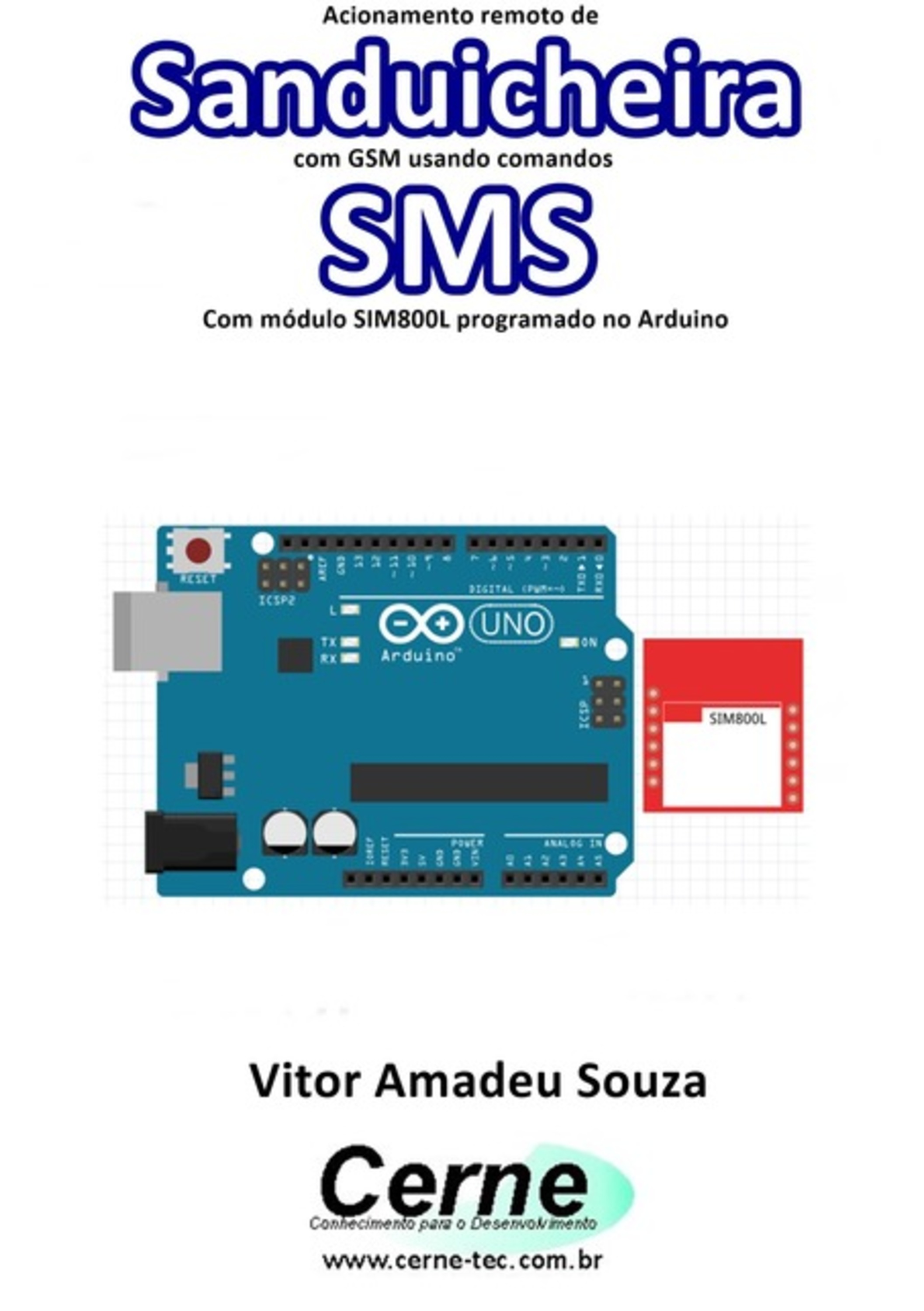 Acionamento Remoto De Sanduicheira Com Gsm Usando Comandos Sms Com Módulo Sim800l Programado No Arduino