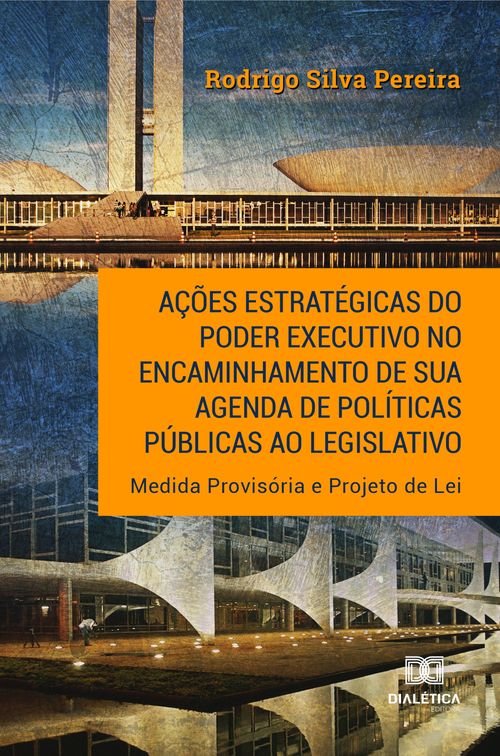 Ações estratégicas do Poder Executivo no encaminhamento de sua agenda de políticas públicas ao legislativo