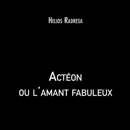 Actéon ou l'amant fabuleux