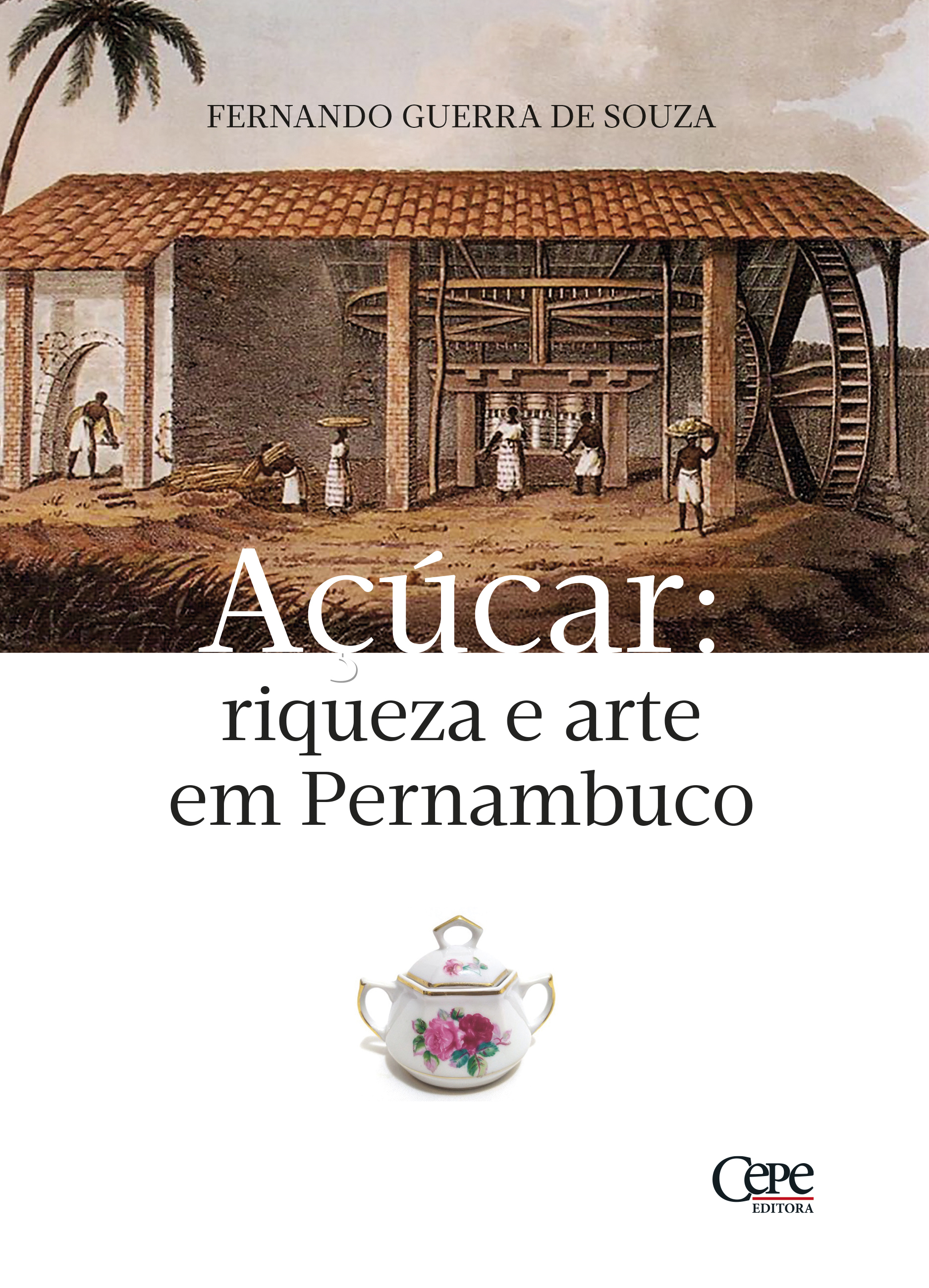 Açúcar: riqueza e arte em Pernambuco